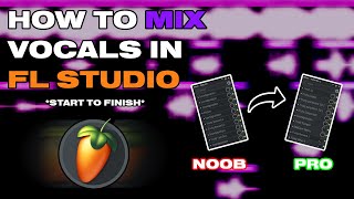 how to ACTUALLY mix vocals in FL Studio (start to finish)