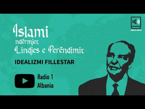 Islami ndërmjet Lindjes e Perëndimit 02 - Idealizmi fillestar pj 1