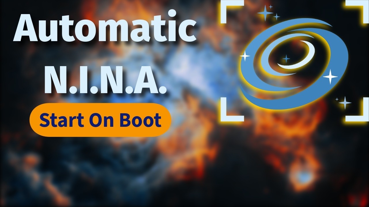 How to Automatically Start NINA and Start Imaging on Startup