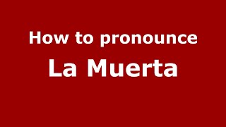 How to pronounce La Muerta