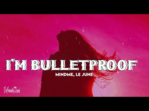 Mindme - I'm Bulletproof (Lyrics) feat. Le June