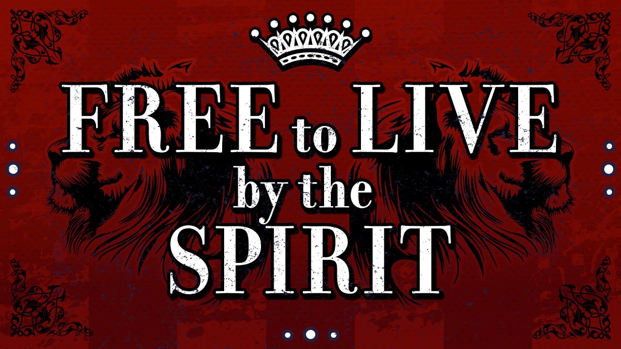 Free To Live By The Spirit