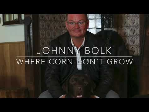 Johnny Bolk - Where corn don’t grow