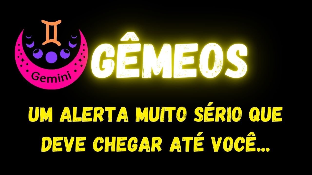 ♊️GÊMEOS😮UM ALERTA MUITO SÉRIO QUE DEVE CHEGAR ATÉ VOCÊ...