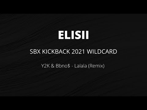 ELISII | SBX KICKBACK BATTLE 2021 WILDCARD: SOLO | Y2K & Bbno$ - Lalala (Remix) (WINNER)