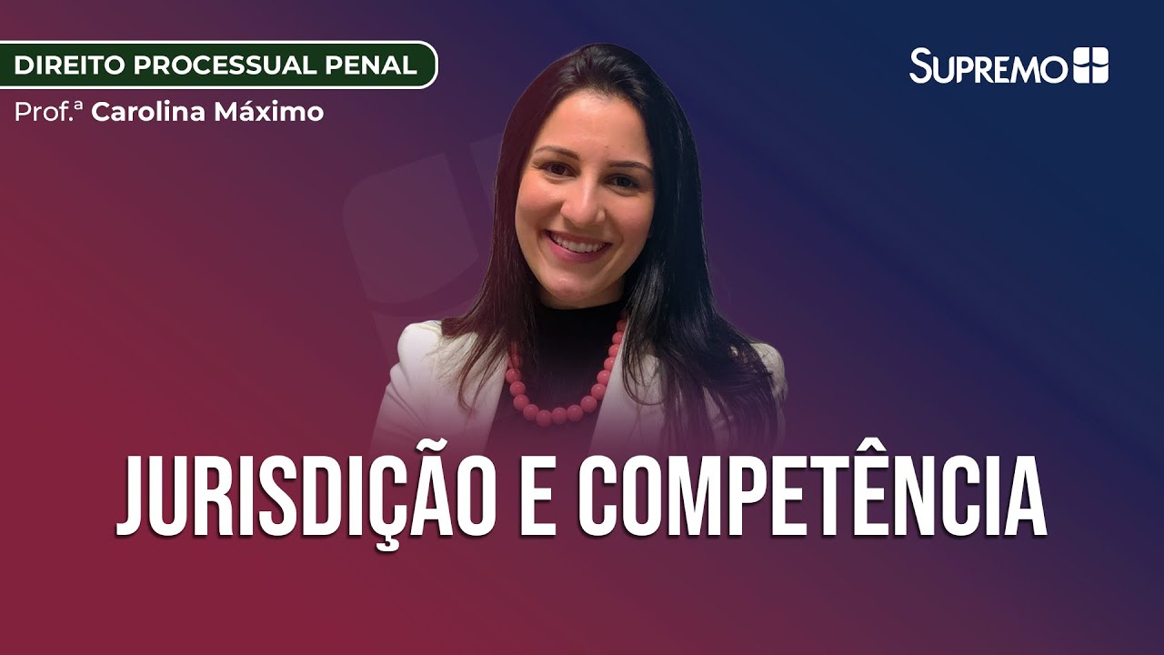 JURISDIÇÃO E COMPETÊNCIA | Prof.ª Carolina Máximo