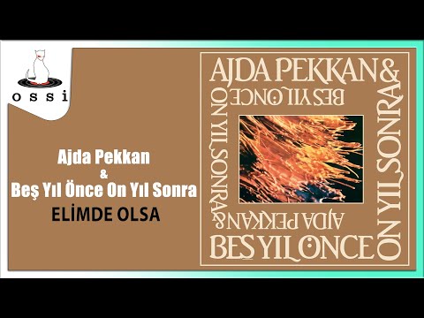 Ajda Pekkan & Beş Yıl Önce On Yıl Sonra - Elimde Olsa