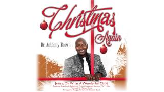 Anthony Brown - Jesus, Oh What A Wonderful Child