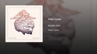 Middle Kids - Your Love