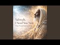 Yahweh , I Need You Now (Deep Prayer Instrumental) (Extended Version)