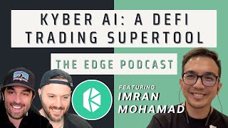 QUICK HIT: KyberAI, A DeFi Trader's Supertool | The Edge Podcast