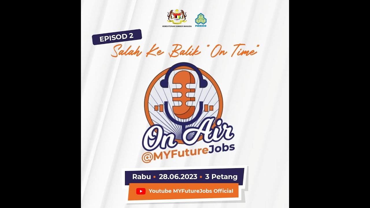 Episod 2 On Air @MYFutureJobs: Salah ke balik on-time?