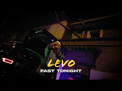 LEVO – Fast Tonight (Official Music Video)