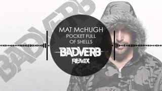 Mat McHugh - Pocket Full of Shells (Badverb Remix)