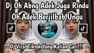 Download lagu DJ OH ABANG ADEK JUGA RINDU FUL SONG || DJ OH ADEK BERJILBAB UNGU TIKTOK TERBARU 2026 mp3