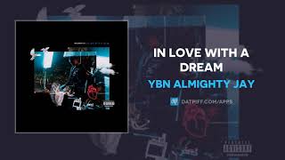 YBN Almighty Jay - In Love With A Dream (AUDIO)