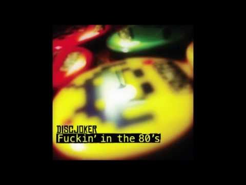 Fuckin' in the 80's - DiscJoker (aka Giuliano P)