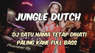 Download lagu DJ SATU NAMA TETAP DIHATI NEW JUNGLE DUTCH 2025 KANE BANGET BASSNYA ENAK BANGET  mp3