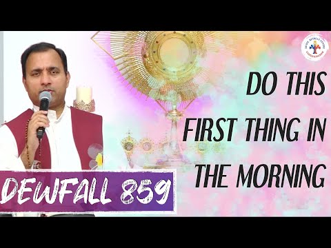 Dewfall 859 - Do this first thing in the morning