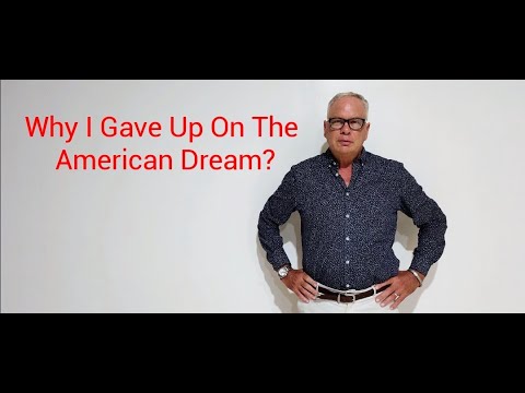 Why I Gave Up On The American Dream.