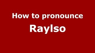 How to pronounce Raylso
