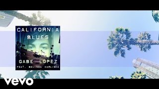 Gabe Lopez - California Blues (Official Lyric Video) ft. Belinda Carlisle