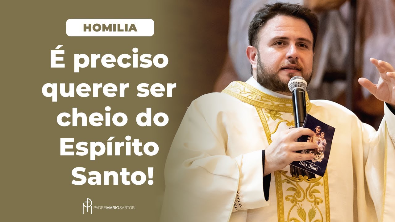 #HOMILIA É preciso querer ser cheio do Espírito Santo! | Padre Mario Sartori