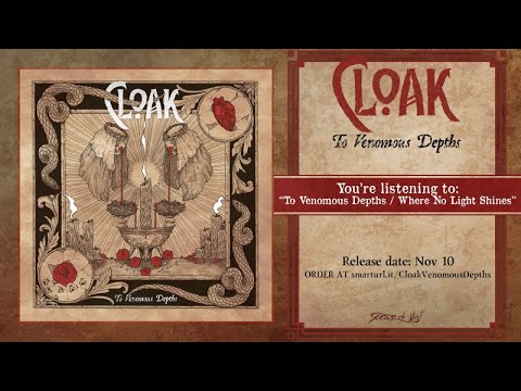 Cloak - To Venomous Depths / Where No Light Shines (official premiere)