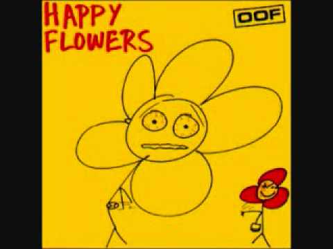 Happy Flowers I'm The Stupid One