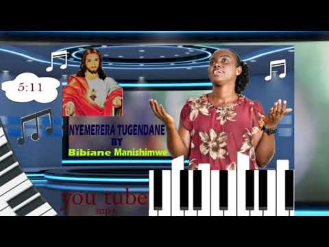 NYEMERERA TUGENDANE  BY BIBIANE MANISHIMWE