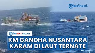 Detik-detik KM Gandha Nusantara 17 Alami Mati Mesin hingga Tenggelam di Perairan Ternate Malut