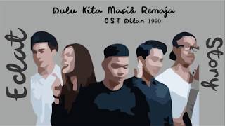 Dulu Kita Masih Remaja (OST. Dilan 1990) - Eclat (Cover Lirik)