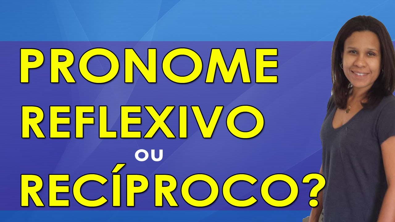 Pronome Reflexivo ou Pronome Recíproco?