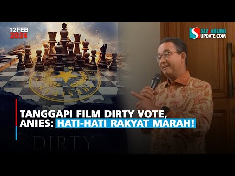 Tanggapi Film Dirty Vote, Anies: Hati-Hati Rakyat Marah!