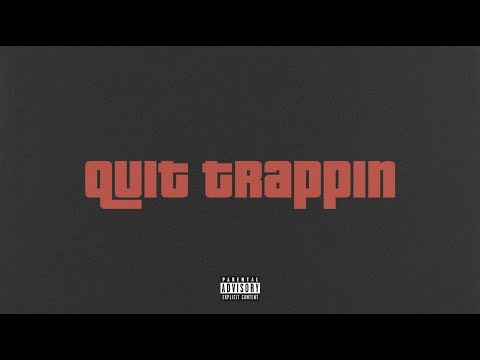 Video thumbnail for Quit Trappin
