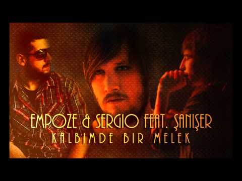 Empoze & Sergio feat. Şanışer - Kalbimde Bir Melek (2014)