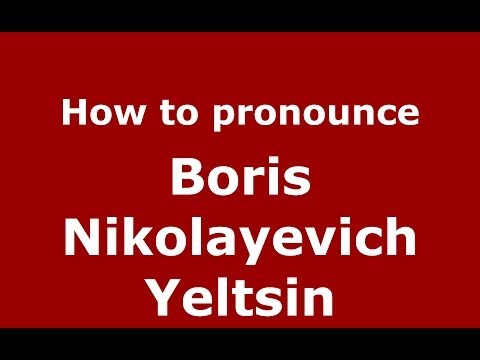 How to pronounce Boris Nikolayevich Yeltsin (Russian/Russia) - PronounceNames.com