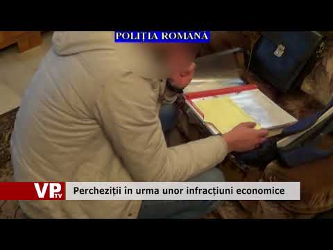 Percheziții în urma unor infracțiuni economice