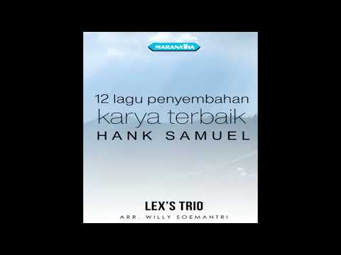 Lex's Trio - Kutaat perintahMu: 12 Lagu penyembahan karya terbaik Hank Samuel (Full album 1995)