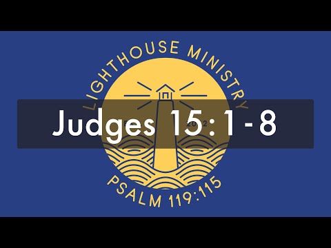 LHM Chapel - Judges 15:1-8