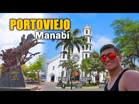 PORTOVIEJO ECUADOR: Capital de MANABÍ, PLAYAS Cercanas y TOURS Por el CANTÓN SANTA ANA