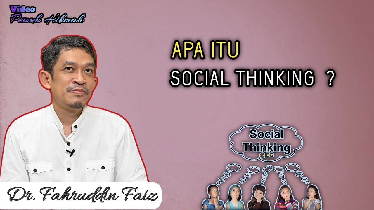 APA ITU SOCIAL THINKING - BERPIKIR SOSIAL - NGAJI FILSAFAT DR FAHRUDDIN FAIZ