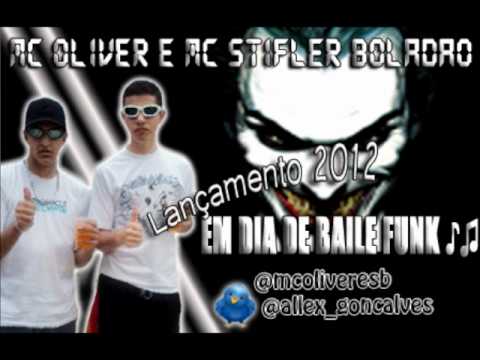 MC OLIVER & MC STIFLER BOLADÃO - EM DIA DE BAILE FUNK ♪♫