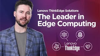 Lenovo ThinkEdge - The Comprehensive Edge Computing Leader