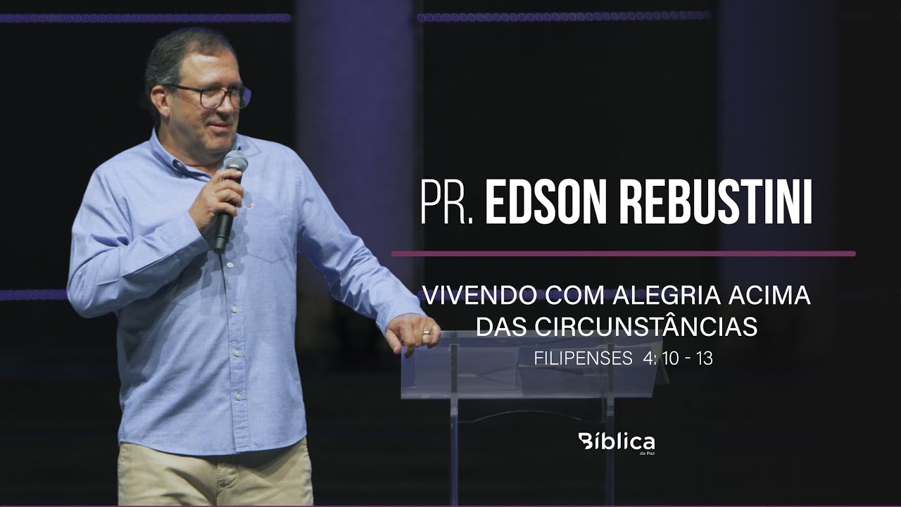 Filipenses  4: 10-13  -  Vivendo com alegria acima das circunstâncias