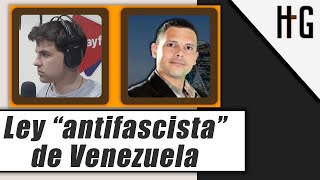 Análisis de la &quot;ley antifascista&quot; de Venezuela