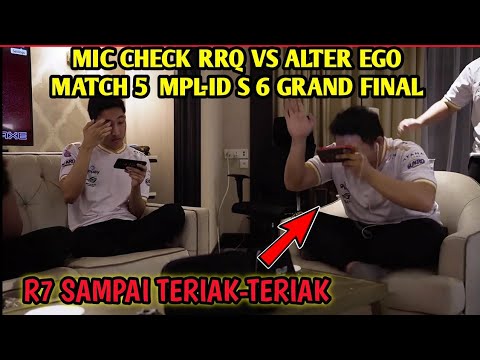 MIC CHECK RRQ VS ALTER EGO MACTH 5 GRAND FINAL MPL ID SEASON 6 - R7 SAMPAI TERIAK-TERIAK