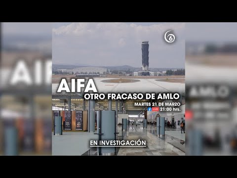 AIFA otro fracaso en el gobierno de AMLO | En Investigación