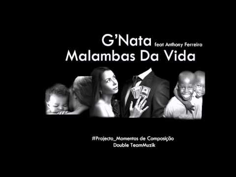 G'Nata  Malambas Da Vida feat Anthony Ferreira