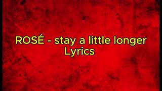 Download lagu ROSÉ - stay a little longer Lyrics mp3 Download lagu ROSÉ - stay a little longer Lyrics mp3